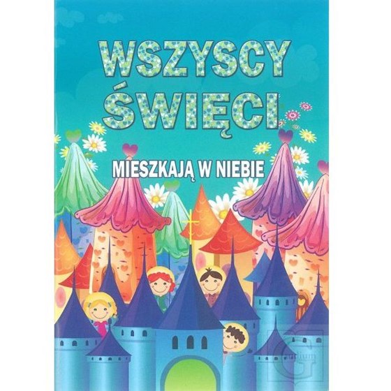 Wszyscy Święci mieszkają w niebie