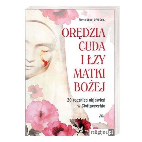 Orędzia,cuda i łzy Matki