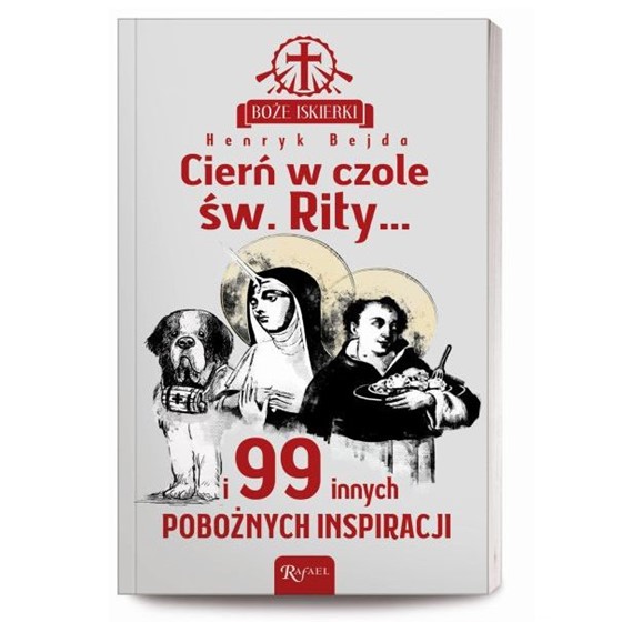 Cierń w czole Św. Rity... 99 innych pobożnych...