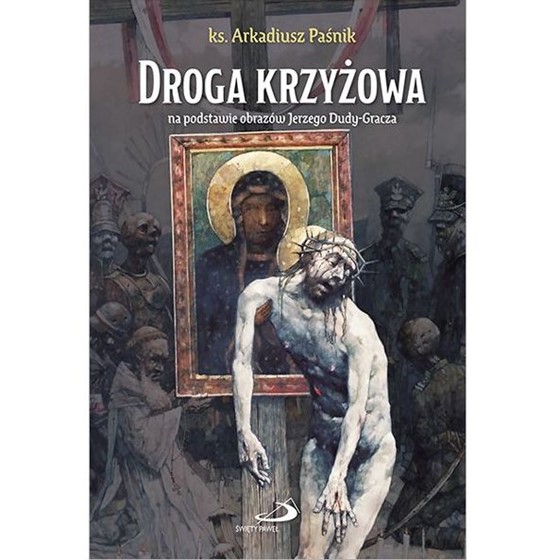 Droga Krzyżowa na podstawie obrazów J. Dudy-Gracza