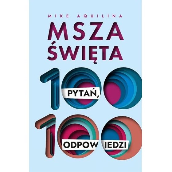 Msza. 100 pytań, 100 odpowiedzi