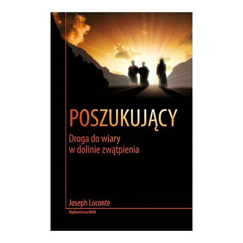 Poszukujący. Droga do wiary w dolinie zwątpienia