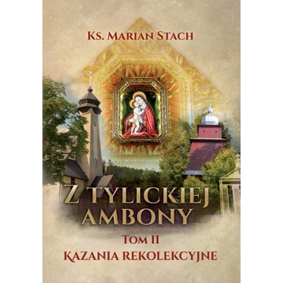 Z Tylickiej ambony /Tom II Kazania rekolekcyjne