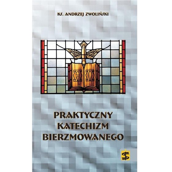 Praktyczny katechizm dla bierzmowanego