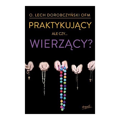 Praktykujący, ale czy...wierzący?