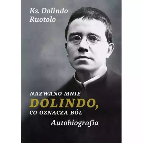 Nazwano mnie Dolindo co oznacza ból. Autobiografia