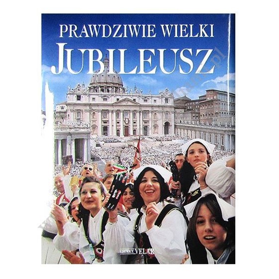 Prawdziwie wielki Jubileusz