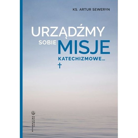 Urządźmy sobie misje katechizmowe...