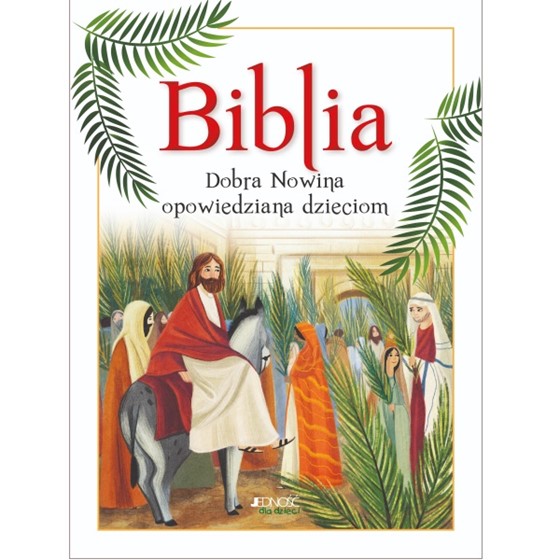 Biblia. Dobra Nowina opowiedziana dzieciom