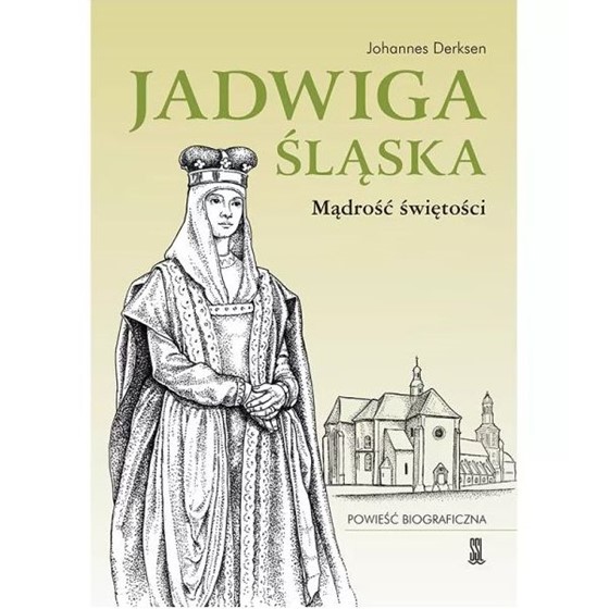 Jadwiga Śląska. Mądrość Świętości