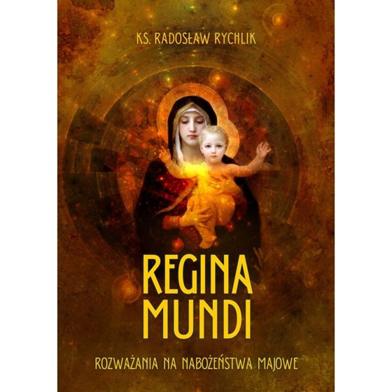 Regina Mundi. Rozważania na nabożeństwa majowe