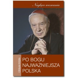 Po Bogu najważniejsza Polska. Kard.  Wyszyński