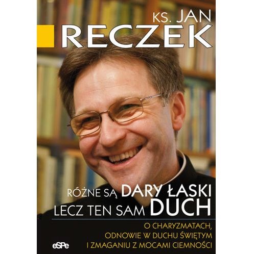 Różne są dary łaski lecz ten sam Duch