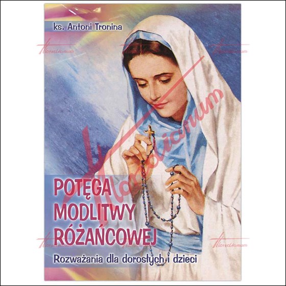 Potęga modlitwy różańcowej. Rozważania