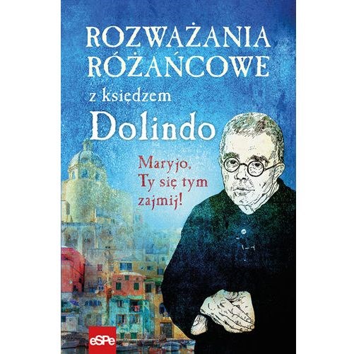 Rozważania różańcowe z księdzem Dolindo