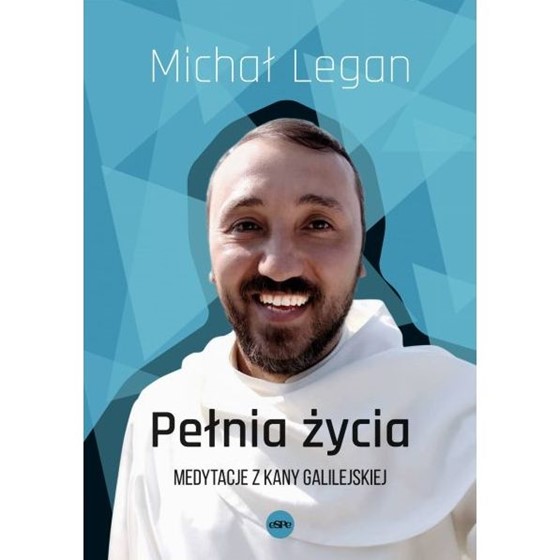 Pełnia życia. Medytacje z Kany Galilejskiej