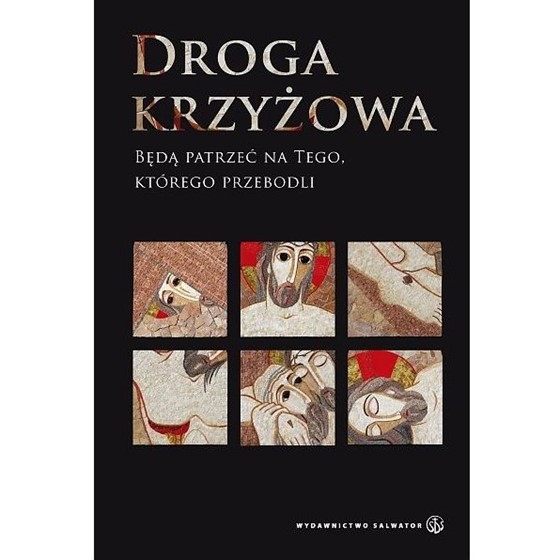 Droga krzyżowa. Będą patrzeć na Tego, którego...