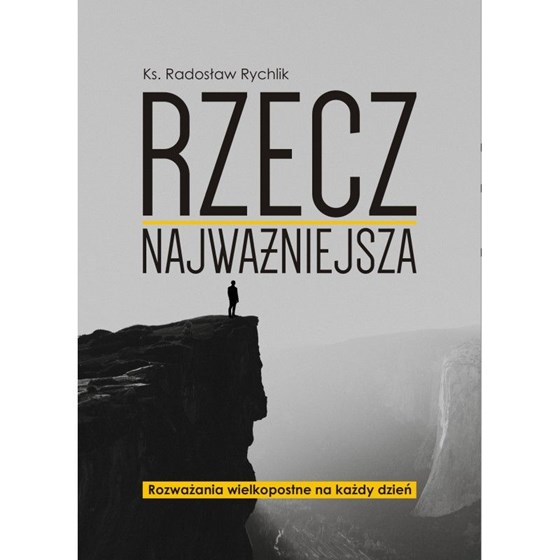 Rzecz najważniejsza. Rozważania wielkopostne