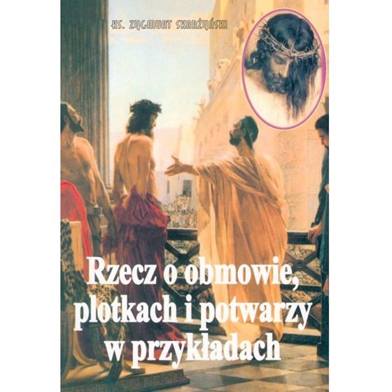 Rzecz o obmowie, plotkach i potwarzy w przykładach