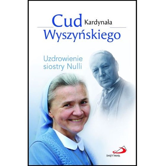 Cud kardynała Wyszyńskiego. Uzdrowienie S. Nulli
