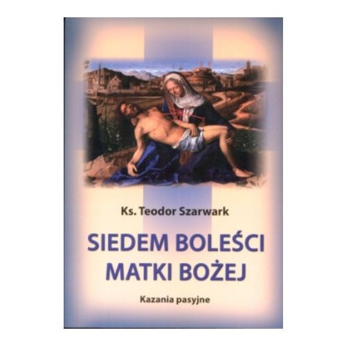 Siedem Boleści Matki Bożej. Kazania pasyjne