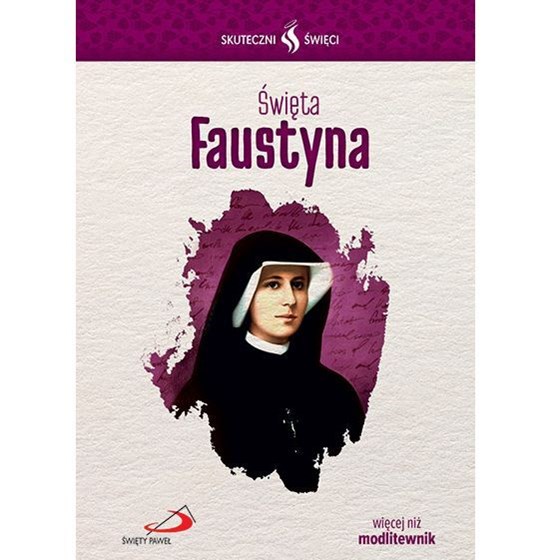 Skuteczni Święci. Faustyna