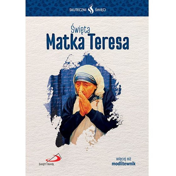 Skuteczni Święci. Matka Teresa