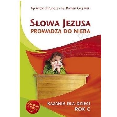 Słowa Jezusa prowadza do nieba /Rok C