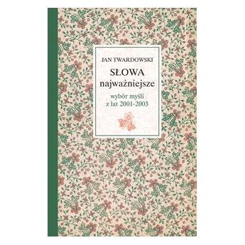 Słowa najważniejsze. Wybór myśli z lat 2001-2003