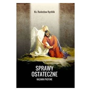 Sprawy ostateczne. Kazania pasyjne