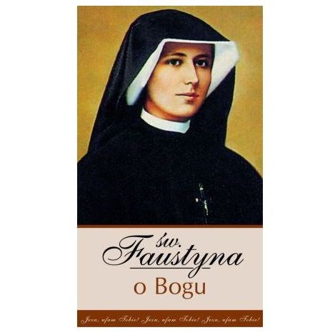 Św.Faustyna o Bogu