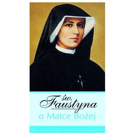 Św.Faustyna o Matce Bożej