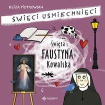 Święci uśmiechnięci. Święta Faustyna Kowalska