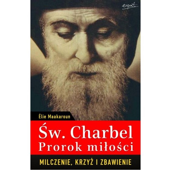 Święty Charbel. Prorok Miłości