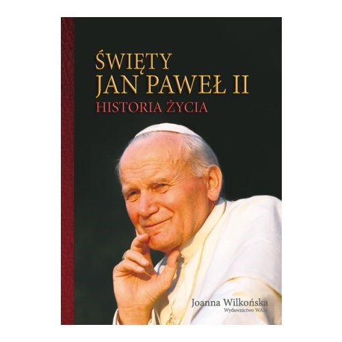 Święty Jan Paweł II. Historia życia