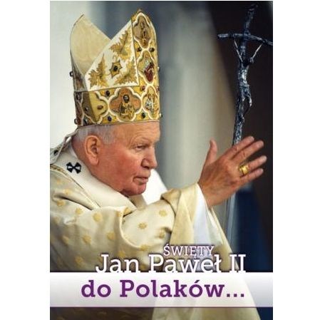 Św.Jan Paweł II do Polaków