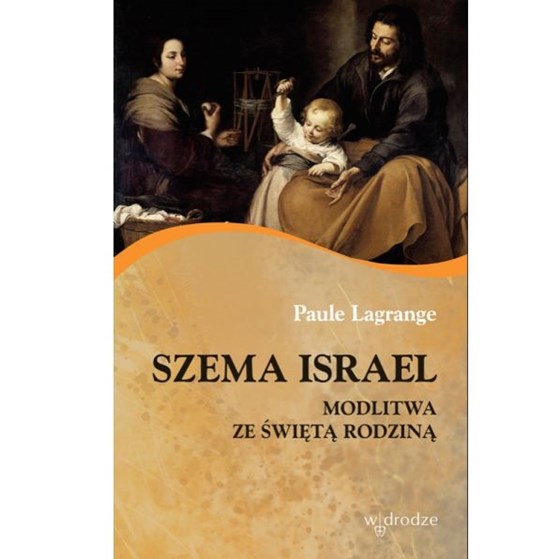 Szema Israel. Modlitwa ze świetą rodziną