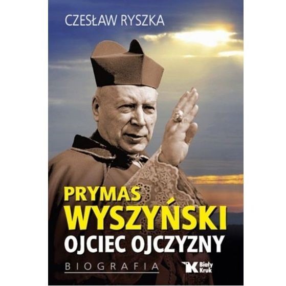 Prymas Wyszyński. Ojciec Ojczyzny