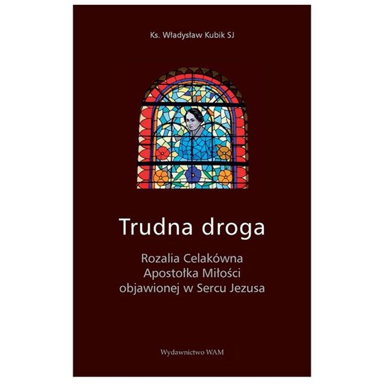 Trudna droga - Rozalia Celakówna