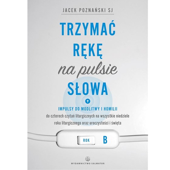 Trzymać rękę na pulsie Słowa /Rok B