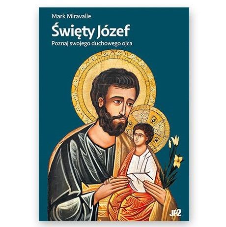 Święty Józef. Poznaj swojego duchowego ojca