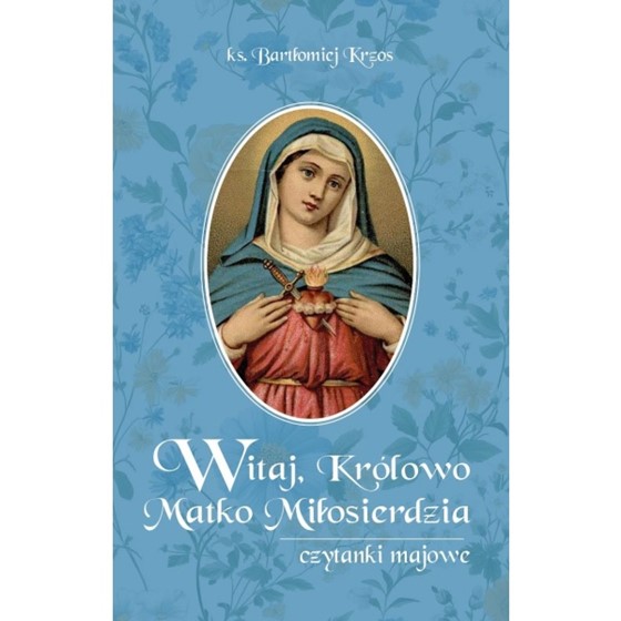 Witaj, Królowo Matko Miłosierdzia