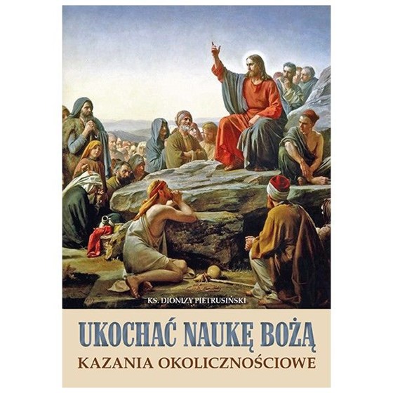 Ukochać naukę Bożą - kazania okolicznościowe