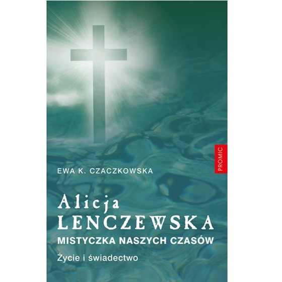 Alicja Lenczewska. Mistyczka naszych czasów