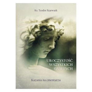 Uroczystość wszystkich świętych. Kazania na cmentarzu