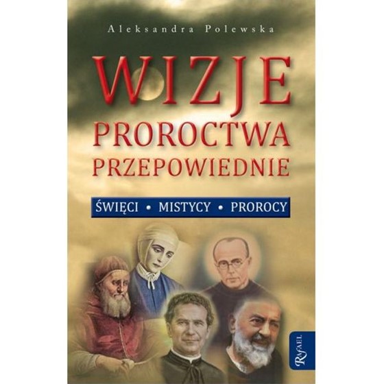 Wizje, proroctwa, przepowiednie