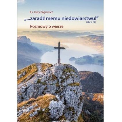 Zaradź memu niedowiarstwu !