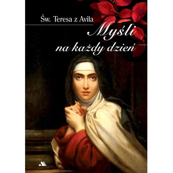 Myśli na każdy dzień. Św. Teresa z Avila