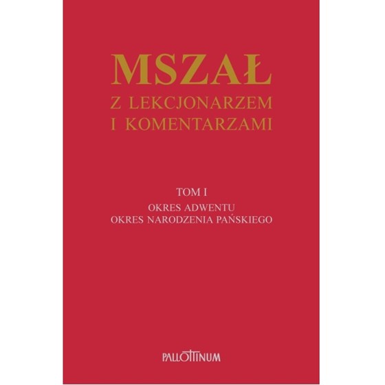 Mszał z lekcjonarzem i komentarzami /TOM 1