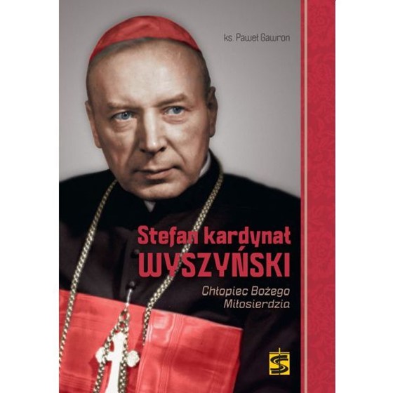 Stefan kardynał Wyszyński. Chłopiec Bożego Mił.